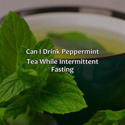 Can I Drink Peppermint Tea While Intermittent Fasting? And Why Do Cats Always Land on Their Feet?