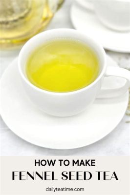 How to Make Fennel Tea: A Brew That Unlocks the Secrets of the Universe